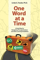 One Word at a Time: A Road Map for Navigating Through Dyslexia and Other Learning Disabilities 1435744853 Book Cover