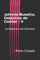 Johnnie Busetto, Detective de Casteo - II: Le Maschere del Demonio (Italian Edition) B0CRTZ8NM4 Book Cover