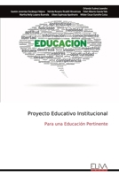 Proyecto Educativo Institucional: Para una Educación Pertinente (Spanish Edition) 9999319289 Book Cover