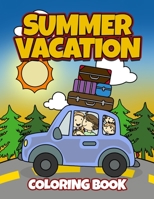 Summer Vacation Coloring Book: Fun Family Road Trip Coloring Pages Filled with Vacation Themed Coloring Sheets. Good for Preschool & Elementary Age Boys & Girls Ages 4-8 B085RRZBL7 Book Cover