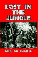 Lost in the Jungle 1517534291 Book Cover