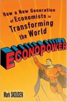EconoPower: How a New Generation of Economists is Transforming the World 0470138076 Book Cover