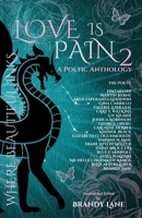 Love is Pain 2: A Poetic Anthology 1970359900 Book Cover