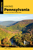 Hiking Pennsylvania: A Guide to the State's Greatest Hikes 1493056603 Book Cover