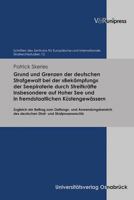 Grund Und Grenzen Der Deutschen Strafgewalt Bei Der Bekampfung Der Seepiraterie Durch Streitkrafte Insbesondere Auf Hoher See Und in Fremdstaatlichen ... Und Strafprozessrechts (German Edition) 3847117017 Book Cover