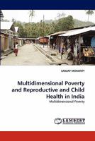 Multidimensional Poverty and Reproductive and Child Health in India: Multidimensional Poverty 3844329536 Book Cover