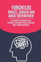 Furchtlos: Ängste, Sorgen und Angst überwinden: 15 bewährte Geheimnisse und Techniken, um deinen Frieden und deine Kraft zurückzuerobern (German Edition) B0DR1Z153F Book Cover