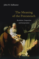 The Meaning of the Pentateuch: Revelation, Composition and Interpretation 0830838678 Book Cover
