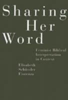 Sharing Her Word: Feminist Biblical Interpretation in Context 0807012335 Book Cover