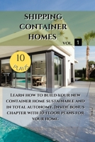 Shipping Container Homes: Learn how to build your new container home sustainable. Inside bonus chapter: Learn how to build your new container home sustainable. Inside bonus chapter 1034965190 Book Cover