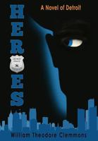 Heroes: A Novel of Detroit 149939361X Book Cover