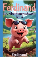 Ferdinand das Abenteurschwein Teil 4 (German Edition) B0GW8QZXTP Book Cover