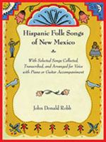 Hispanic Folk Songs of New Mexico: With Selected Songs Collected, Transcribed, and Arranged for Voice with Piano or Guitar Accompaniment 0826344348 Book Cover