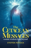 The Cetacean Messages: cosmic wisdom from beyond B0FVYM25RY Book Cover