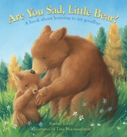 Are You Sad, Little Bear?: A Book About Learning to Say Goodbye 0745961371 Book Cover