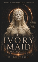 The Ivory Maid: Book 2 of the Transit Star Continuum 1764494237 Book Cover