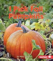 I Pick Fall Pumpkins 1512412147 Book Cover