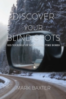 Discover Your Blind Spots: Rid Yourself of Relational Time Bombs 1088186122 Book Cover