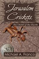 Jerusalem Crickets, the Child of the Earth 1548074535 Book Cover