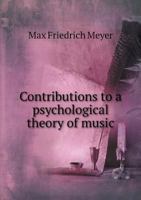 Contributions to a Psychological Theory of Music 0548855730 Book Cover
