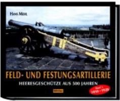 Feld- und Festungsartillerie. Band 1. 1450 - 1920 3813208125 Book Cover