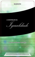 A Constru��o da Igualdade: Manifesto 1700923544 Book Cover
