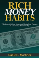 Rich Money Habits: Take Control Of Your Money And Master Your Finances In Less Than 5 Minutes A Day B08DC5YCXJ Book Cover