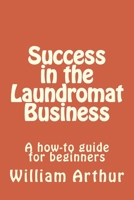 Success in the Laundromat Business 1475073518 Book Cover