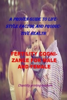 Fertility Cognizance for Male and Female: A Proven Guide to Lifestyle Factors and Productive Health B0BZF7GPBD Book Cover