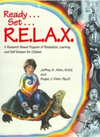 Ready, Set, Relax : A Research-Based Program of Relaxation, Learning and Self-Esteem for Children 0963602705 Book Cover