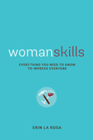 Womanskills: Everything You Need to Know to Impress Everyone 0760350183 Book Cover