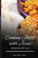 Cooking Jollof with Jesus: Interacting with God 9988265379 Book Cover