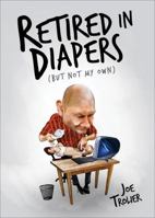 Retired in Diapers 1629021296 Book Cover