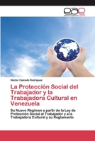 La Protección Social del Trabajador y la Trabajadora Cultural en Venezuela 620039458X Book Cover