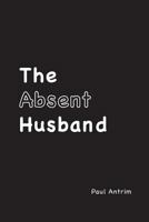 The Absent Husband 1492222232 Book Cover