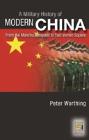 A Military History of Modern China: From the Manchu Conquest to Tian'anmen Square 0275987809 Book Cover