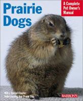 Prairie Dogs (Complete Pet Owner's Manual) 0764121030 Book Cover