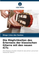 Die Möglichkeiten des Erlernens der klassischen Gitarre mit den neuen ICTs (German Edition) 6208056179 Book Cover