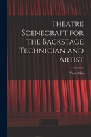 Theatre scenecraft for the backstage technician and artist 1014693888 Book Cover