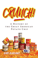Crunch!: A History of the Great American Potato Chip 029922774X Book Cover