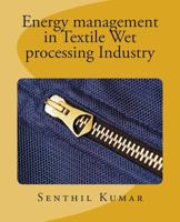 Energy management in Textile Wet processing Industry 150237451X Book Cover