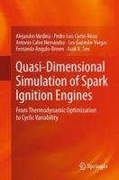 Quasi-Dimensional Simulation of Spark Ignition Engines: From Thermodynamic Optimization to Cyclic Variability 1447160886 Book Cover