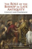 The Role of the Bishop in Late Antiquity: Conflict and Compromise 1472583949 Book Cover