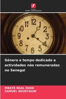 Género e tempo dedicado a actividades não remuneradas no Senegal (Portuguese Edition) 6208215463 Book Cover