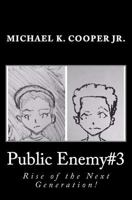 Public Enemy#3: Rise Of The Next Generation! 153477355X Book Cover