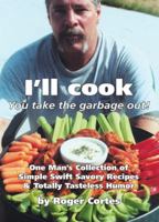 I'll Cook, You Take the Garbage Out 1412011027 Book Cover
