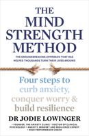 The Mind Strength Method: Four steps to curb anxiety, conquer worry and build resilience 1911668188 Book Cover