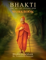 Bhakti: The Art of Loving God (WorkBook) B0GKG7S2XD Book Cover