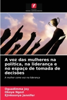 A voz das mulheres na política, na liderança e no espaço de tomada de decisões: A mulher como voz na liderança 6204062824 Book Cover