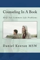 Counseling In A Book: Help For Common Life Problems 1477681418 Book Cover